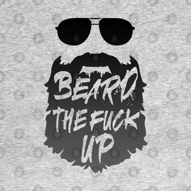 Beard the F up by GreenGuyTeesStore